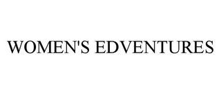 WOMEN'S EDVENTURES