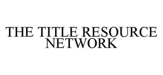 THE TITLE RESOURCE NETWORK