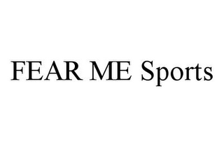 FEAR ME SPORTS