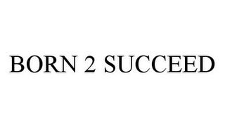 BORN 2 SUCCEED