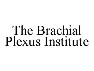 THE BRACHIAL PLEXUS INSTITUTE