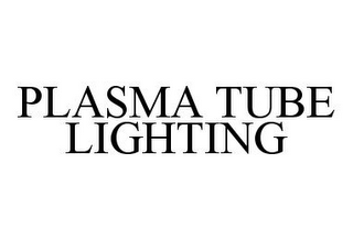 PLASMA TUBE LIGHTING