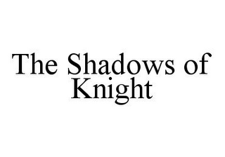 THE SHADOWS OF KNIGHT