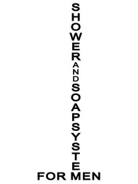 SHOWER AND SOAP SYSTEM FOR MEN