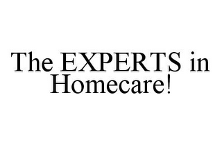 THE EXPERTS IN HOMECARE!
