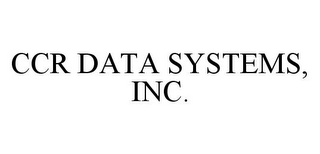 CCR DATA SYSTEMS, INC.