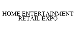 HOME ENTERTAINMENT RETAIL EXPO