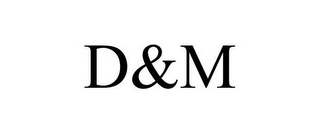 D&M