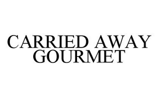 CARRIED AWAY GOURMET