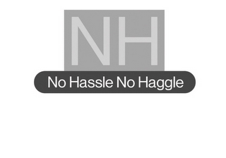 THE LETTERS NH AND BELOW THAT THE WORDS "NO HASSLE, NO HAGGLE".