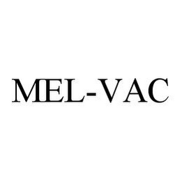 MEL-VAC