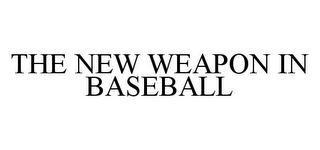 THE NEW WEAPON IN BASEBALL