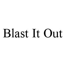 BLAST IT OUT