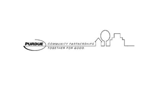 PURDUE COMMUNITY PARTNERSHIPS TOGETHER FOR GOOD.