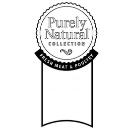 PURELY NATURAL COLLECTION FRESH MEAT & POULTRY