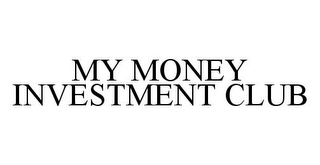 MY MONEY INVESTMENT CLUB