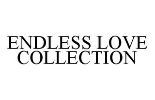 ENDLESS LOVE COLLECTION