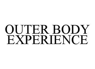 OUTER BODY EXPERIENCE