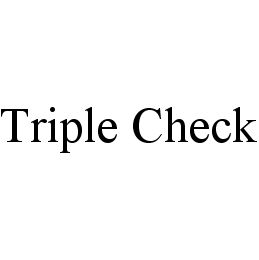 TRIPLE CHECK