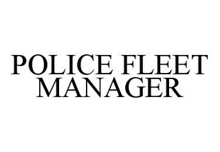 POLICE FLEET MANAGER