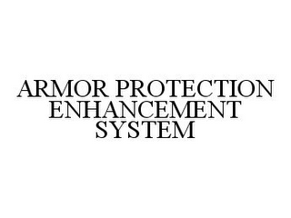 ARMOR PROTECTION ENHANCEMENT SYSTEM