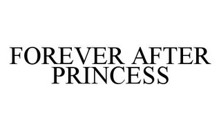 FOREVER AFTER PRINCESS