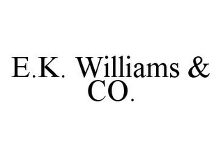 E.K. WILLIAMS & CO.