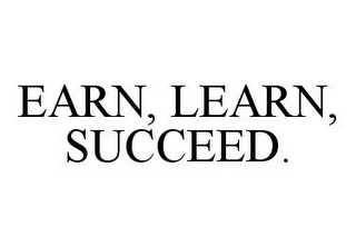 EARN, LEARN, SUCCEED.