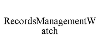 RECORDSMANAGEMENTWATCH