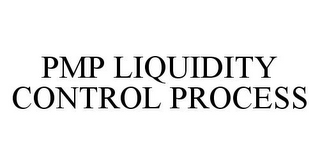 PMP LIQUIDITY CONTROL PROCESS