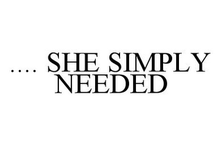 .... SHE SIMPLY NEEDED