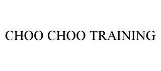 CHOO CHOO TRAINING