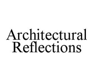 ARCHITECTURAL REFLECTIONS