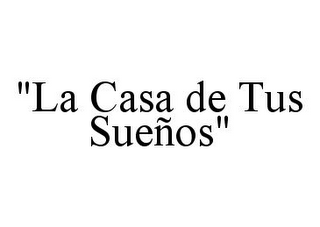 "LA CASA DE TUS SUEÑOS"