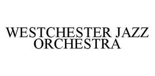 WESTCHESTER JAZZ ORCHESTRA