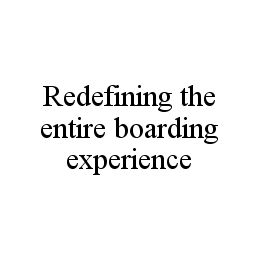 REDEFINING THE ENTIRE BOARDING EXPERIENCE