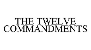 THE TWELVE COMMANDMENTS