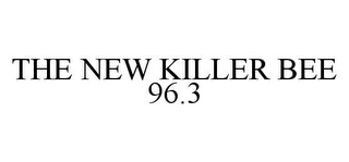 THE NEW KILLER BEE 96.3