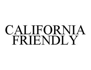 CALIFORNIA FRIENDLY