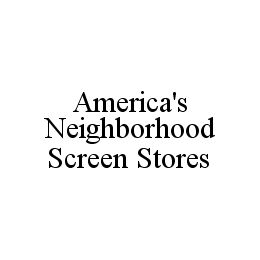 AMERICA'S NEIGHBORHOOD SCREEN STORES