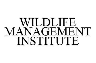 WILDLIFE MANAGEMENT INSTITUTE