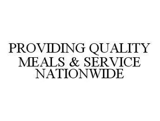 PROVIDING QUALITY MEALS & SERVICE NATIONWIDE