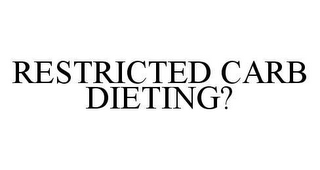 RESTRICTED CARB DIETING?