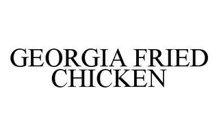 GEORGIA FRIED CHICKEN