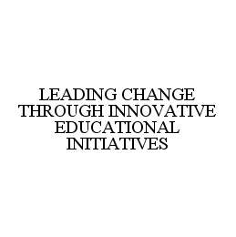 LEADING CHANGE THROUGH INNOVATIVE EDUCATIONAL INITIATIVES