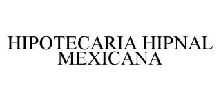 HIPOTECARIA HIPNAL MEXICANA