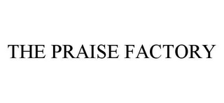 THE PRAISE FACTORY