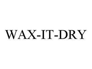 WAX-IT-DRY