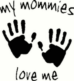 MY MOMMIES LOVE ME