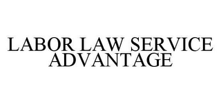 LABOR LAW SERVICE ADVANTAGE